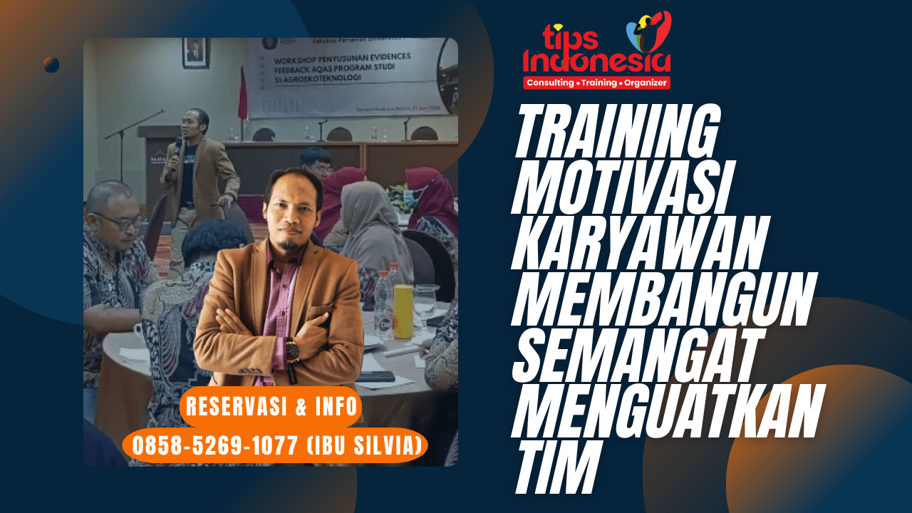 TRAINING MOTIVASI KARYAWAN MEMBANGUN SEMANGAT MENGUATKAN TIM | TIPS INDONESIA | CALL 0895-3718-17600