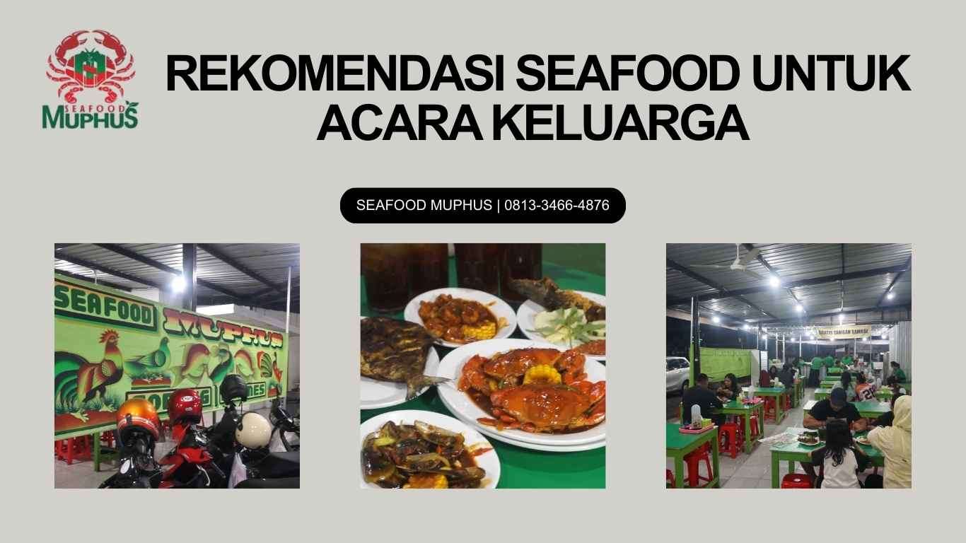 REKOMENDASI SEAFOOD UNTUK ACARA KELUARGA | SEAFOOD MUPHUS | 0813-3466-4876