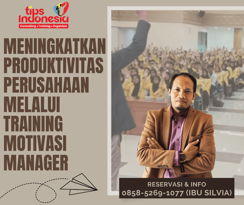 MENINGKATKAN PRODUKTIVITAS PERUSAHAAN MELALUI TRAINING MOTIVASI MANAGER | TIPS INDONESIA | CALL 0878-5993-3862