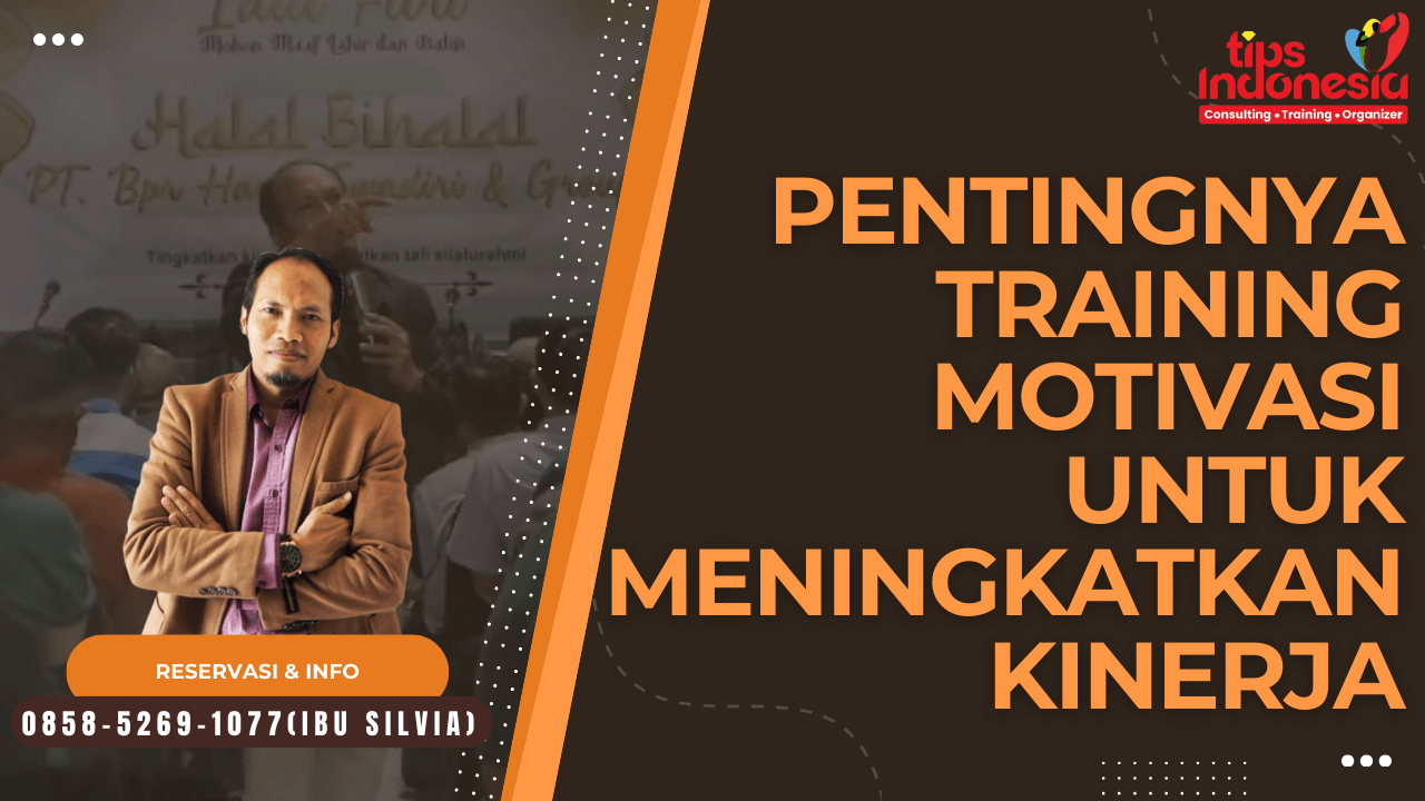 PENTINGNYA TRAINING MOTIVASI UNTUK MENINGKATKAN KINERJA | TIPS INDONESIA | CALL 0878-3615-2078