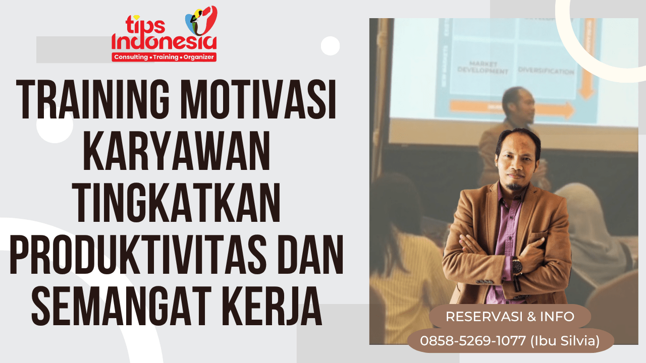 TRAINING MOTIVASI KARYAWAN TINGKATKAN PRODUKTIVITAS DAN SEMANGAT KERJA | TIPS INDONESIA | CALL 0895-1481-0211