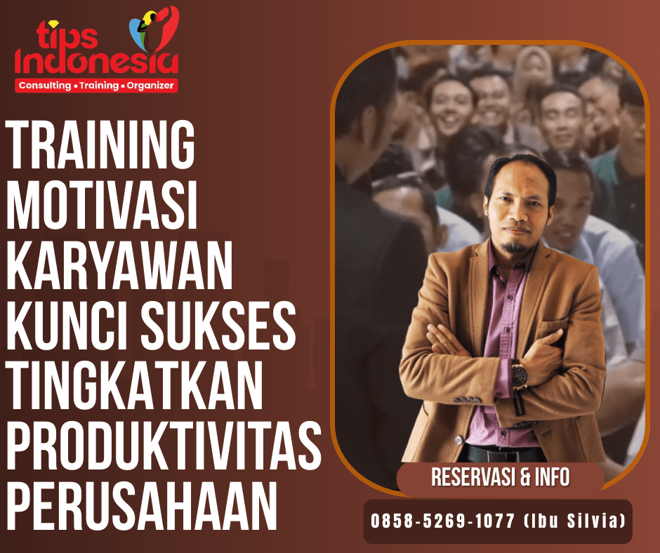 TRAINING MOTIVASI KARYAWAN KUNCI SUKSES TINGKATKAN PRODUKTIVITAS PERUSAHAAN | TIPS INDONESIA | CALL 0858-5269-1077
