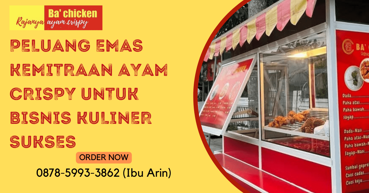 PELUANG EMAS KEMITRAAN AYAM CRISPY UNTUK BISNIS KULINER SUKSES | BA’ CHICKEN | 0878-5993-3862