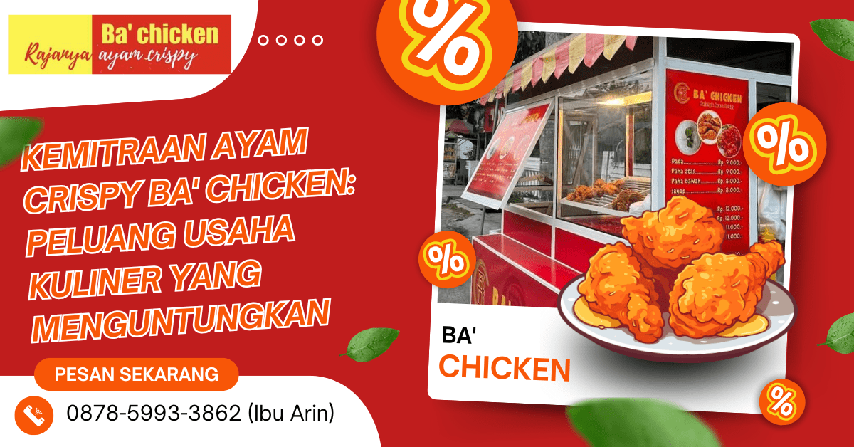 KEMITRAAN AYAM CRISPY BA’ CHICKEN: PELUANG USAHA KULINER YANG MENGUNTUNGKAN | BA’ CHICKEN | 0878-5993-3862