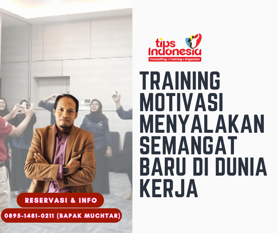 TRAINING MOTIVASI MENYALAKAN SEMANGAT BARU DI DUNIA KERJA | TIPS INDONESIA | CALL 0857-5505-9965