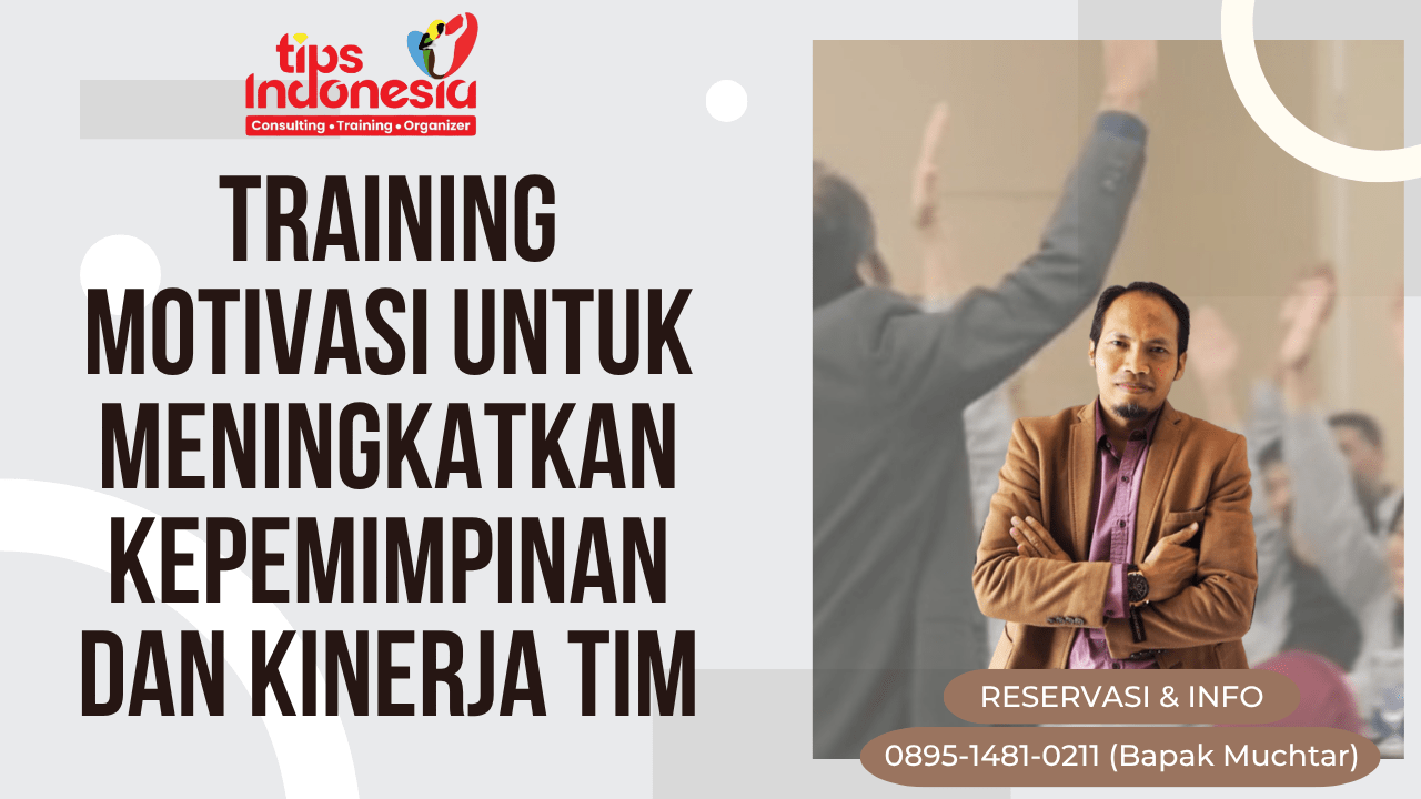 TRAINING MOTIVASI UNTUK MENINGKATKAN KEPEMIMPINAN DAN KINERJA TIM | TIPS INDONESIA | 0895-3718-17600