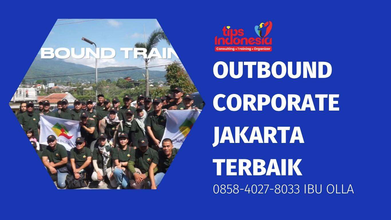 OUTBOUND CORPORATE JAKARTA TERBAIK | TIPS INDONESIA | 0858-4027-8033