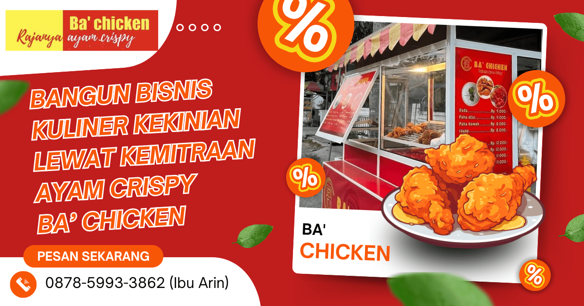 BANGUN BISNIS KULINER KEKINIAN LEWAT KEMITRAAN AYAM CRISPY BA’ CHICKEN | BA’ CHICKEN | 0878-5993-3862
