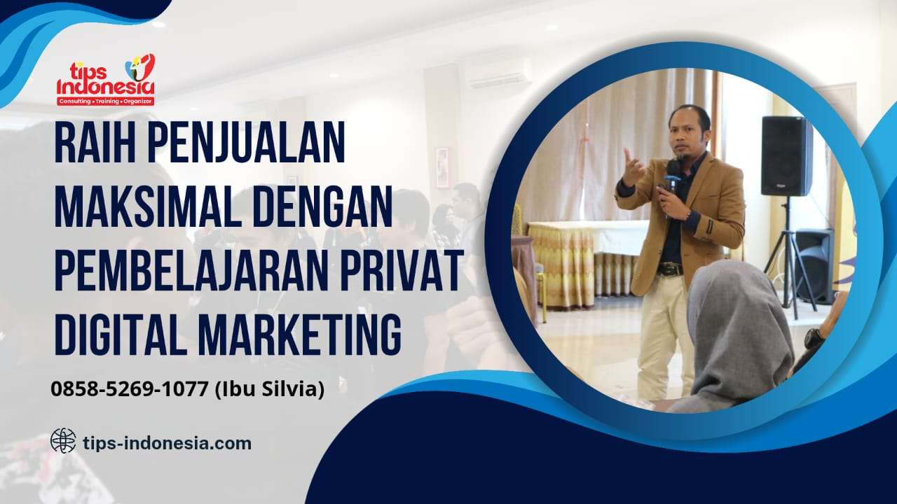 RAIH PENJUALAN MAKSIMAL DENGAN PEMBELAJARAN PRIVATE DIGITAL MARKETING | TIPS INDONESIA | 0858-5269-1077